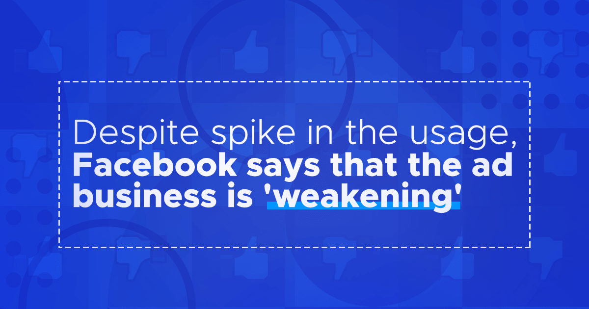 Facebook says that the ad business is weakening